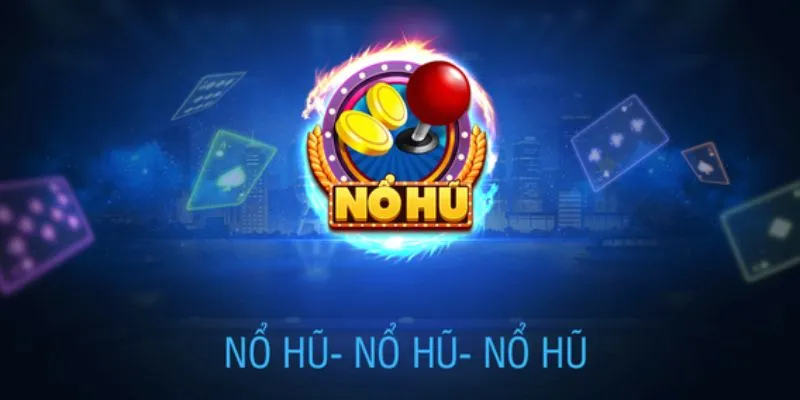 Đánh giá chi tiết Nổ Hũ nhà cái