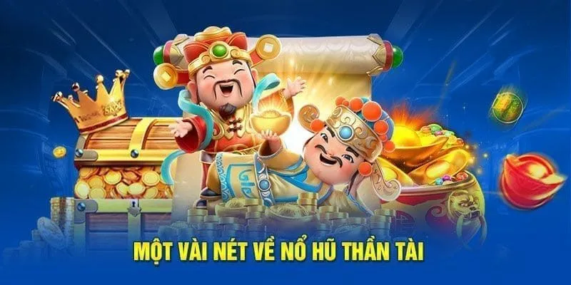 Giới thiệu đến trò chơi nổ hũ thần tài